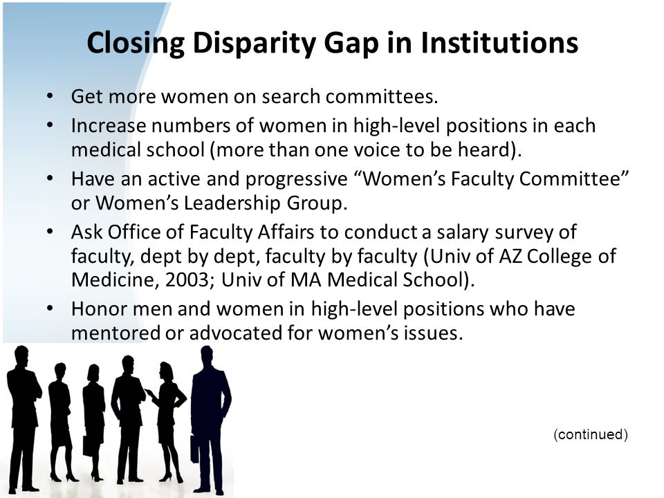Closing Disparity Gap in Institutions Get more women on search committees.