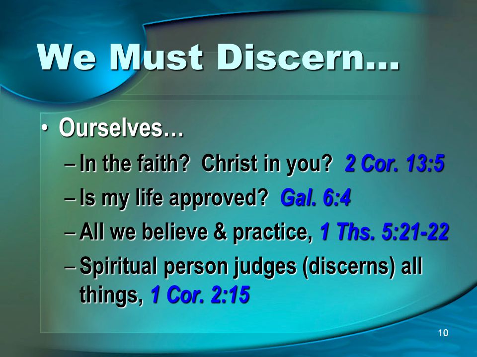 10 We Must Discern… Ourselves… Ourselves… – In the faith.