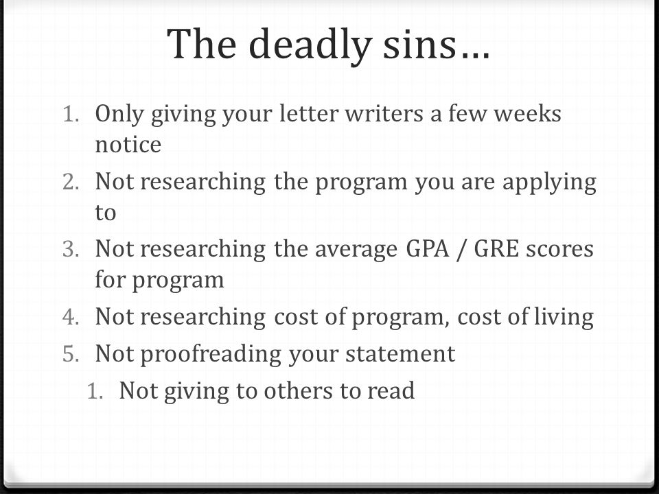 The deadly sins… 1. Only giving your letter writers a few weeks notice 2.