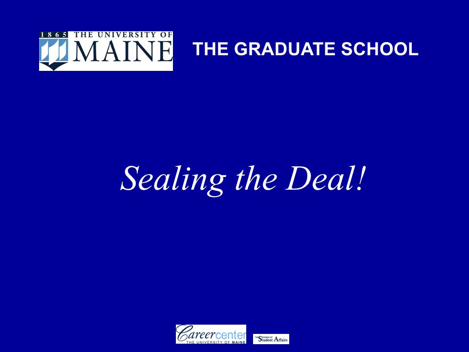 THE GRADUATE SCHOOL Sealing the Deal!
