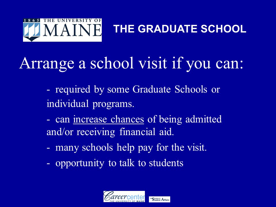 THE GRADUATE SCHOOL Arrange a school visit if you can: - required by some Graduate Schools or individual programs.