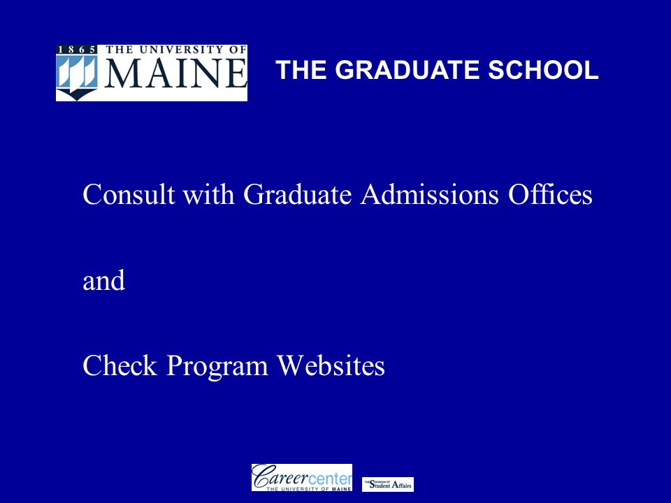 THE GRADUATE SCHOOL Consult with Graduate Admissions Offices and Check Program Websites