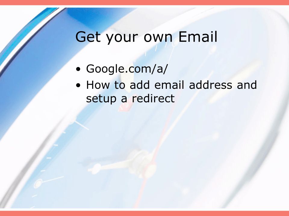 Get your own  Google.com/a/ How to add  address and setup a redirect
