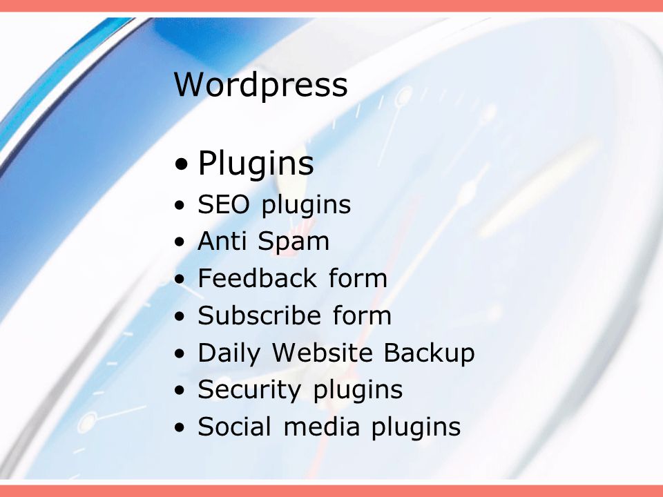 Wordpress Plugins SEO plugins Anti Spam Feedback form Subscribe form Daily Website Backup Security plugins Social media plugins