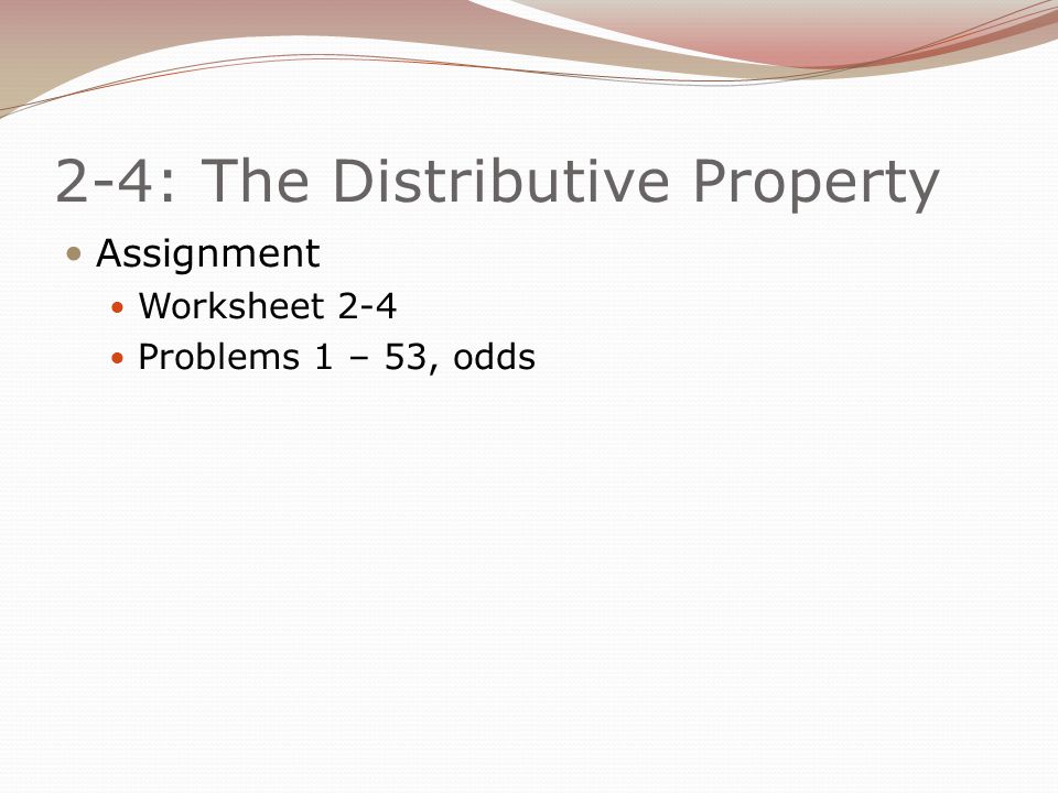 Assignment Worksheet 2-4 Problems 1 – 53, odds