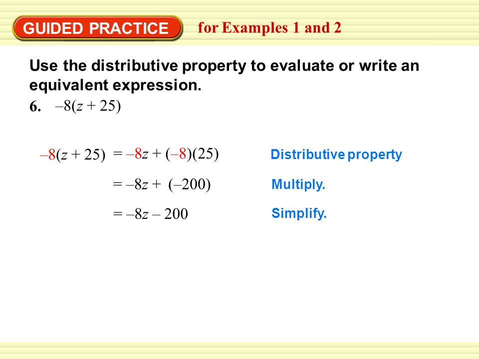 GUIDED PRACTICE for Examples 1 and 2 Use the distributive property to evaluate or write an equivalent expression.
