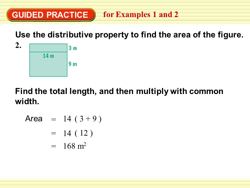 GUIDED PRACTICE for Examples 1 and 2 Use the distributive property to find the area of the figure.
