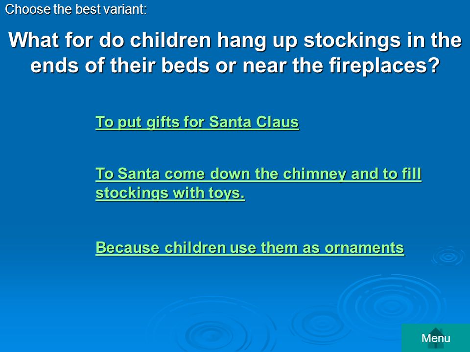 What for do children hang up stockings in the ends of their beds or near the fireplaces.