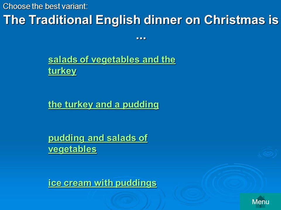 salads of vegetables and the turkey salads of vegetables and the turkey the turkey and a pudding the turkey and a pudding and salads of vegetables pudding and salads of vegetables ice cream with puddings ice cream with puddingsThe Traditional English dinner on Christmas is...