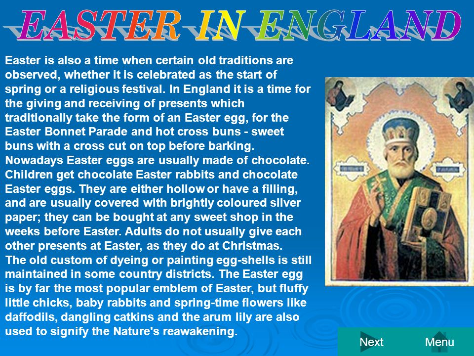 Easter is also a time when certain old traditions are observed, whether it is celebrated as the start of spring or a religious festival.
