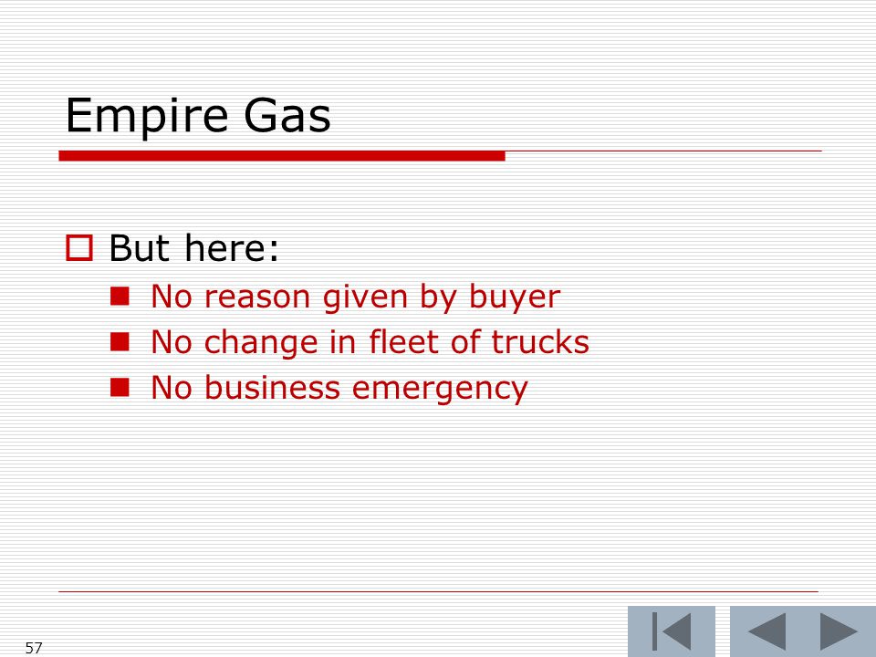Empire Gas  But here: No reason given by buyer No change in fleet of trucks No business emergency 57