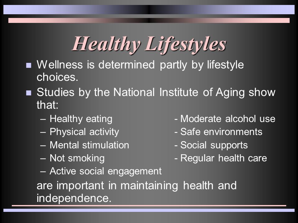Healthy Lifestyles n Wellness is determined partly by lifestyle choices.