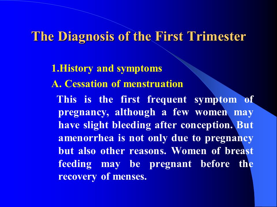 The Diagnosis of the First Trimester 1.History and symptoms A.