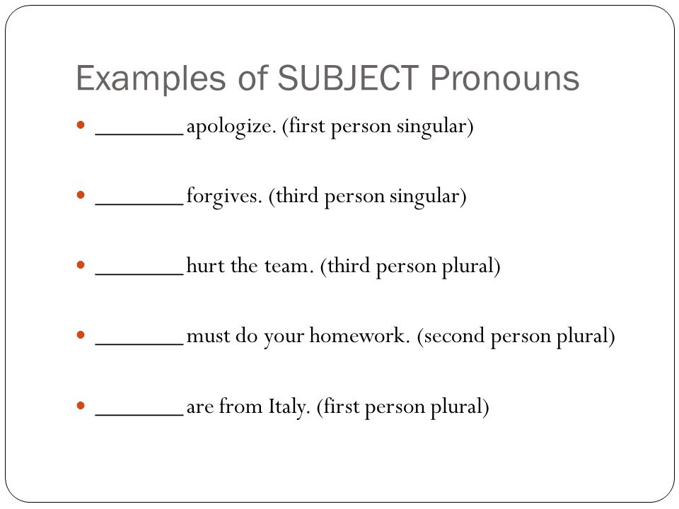 Examples of SUBJECT Pronouns _______ apologize. (first person singular) _______ forgives.