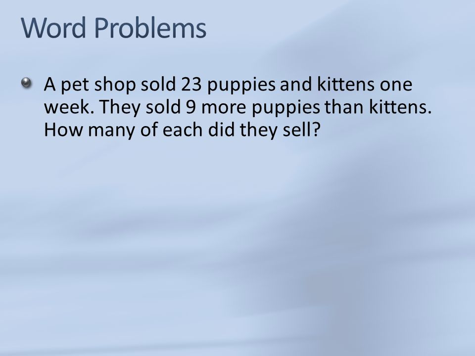 A pet shop sold 23 puppies and kittens one week. They sold 9 more puppies than kittens.