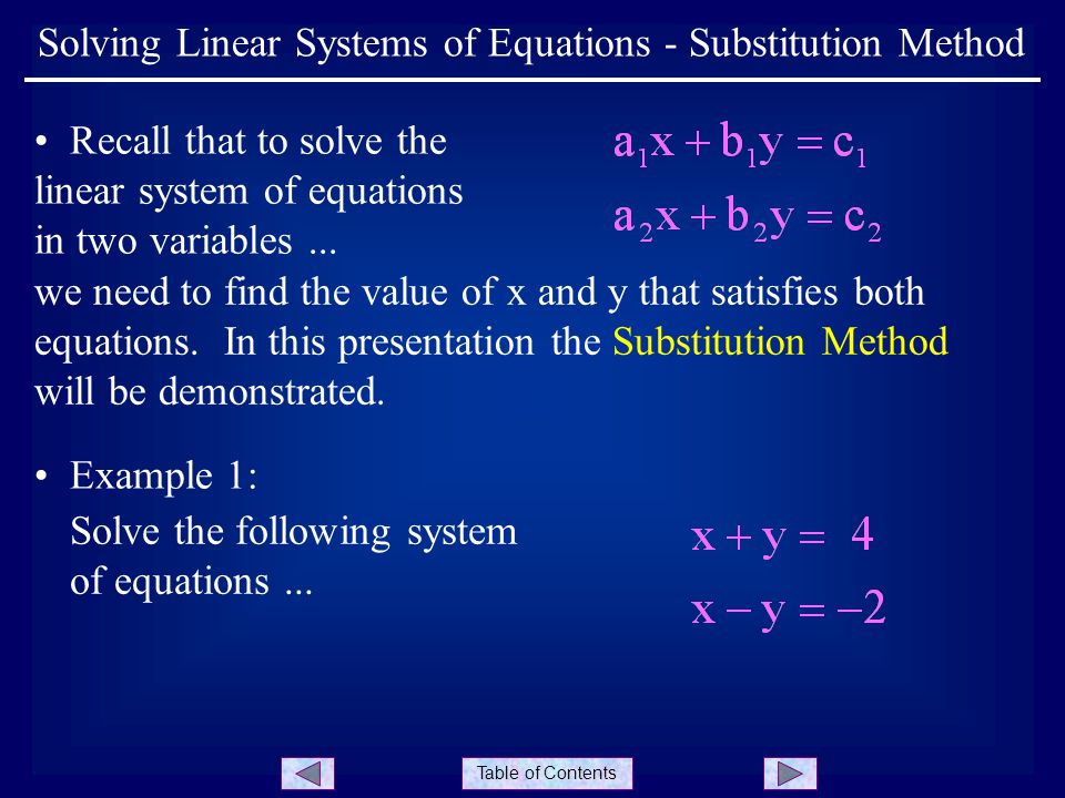 Table of Contents Solving Linear Systems of Equations - Substitution Method Recall that to solve the linear system of equations in two variables...
