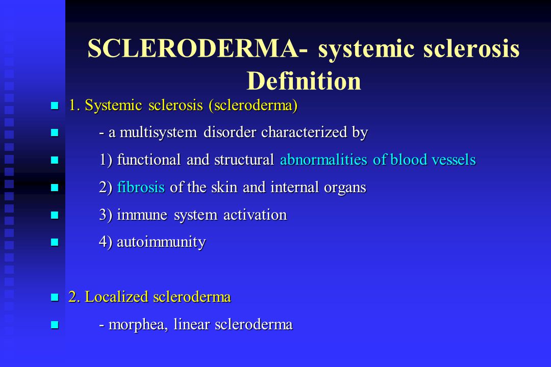 SCLERODERMA- systemic sclerosis Definition 1. Systemic sclerosis (scleroderma) 1.