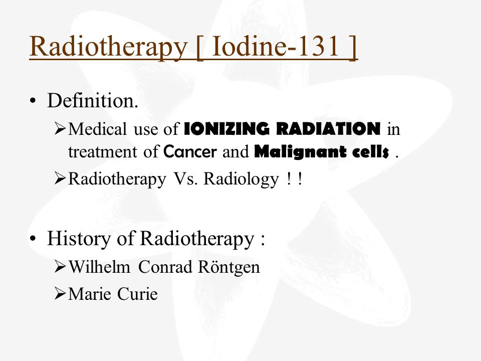 Radiotherapy [ Iodine-131 ] Definition.