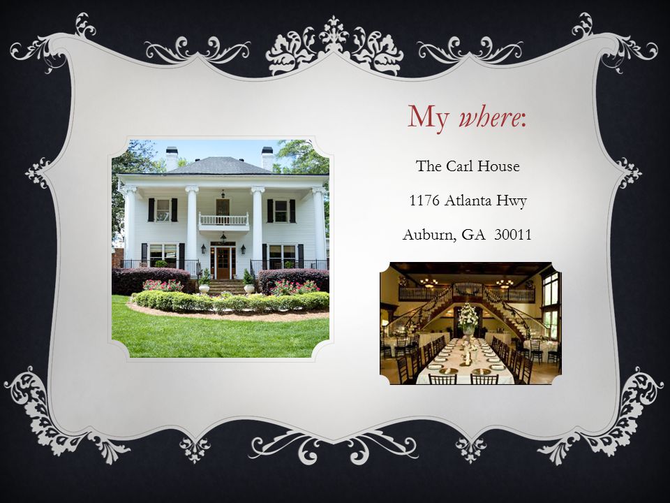 My where: The Carl House 1176 Atlanta Hwy Auburn, GA 30011