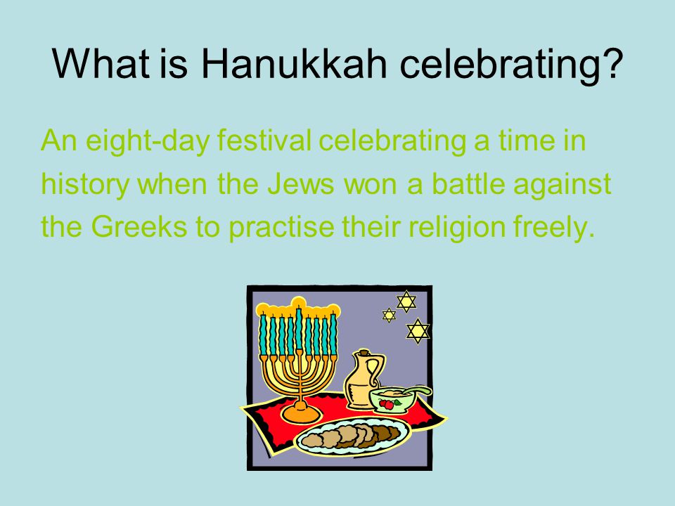 What is Hanukkah celebrating.