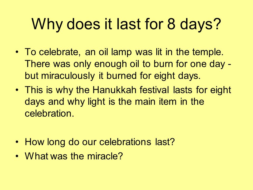 Why does it last for 8 days. To celebrate, an oil lamp was lit in the temple.