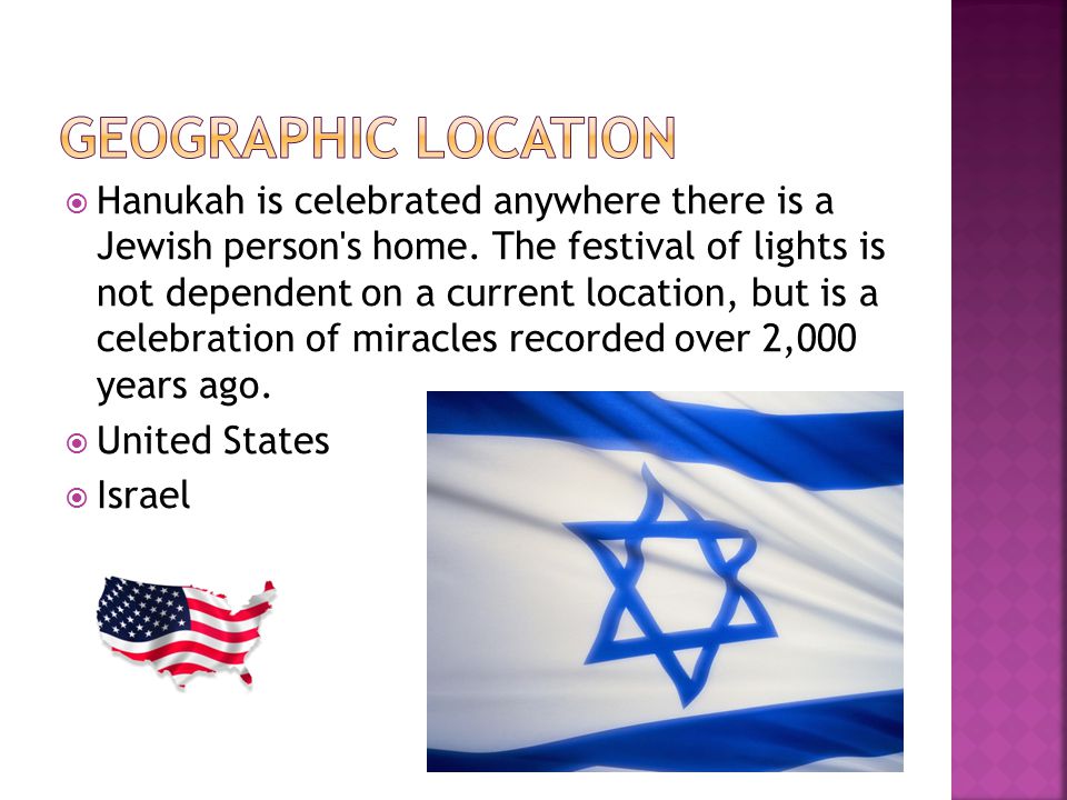  Hanukah is celebrated anywhere there is a Jewish person s home.
