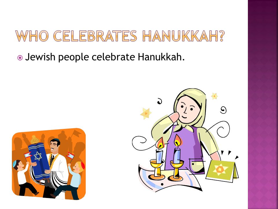  Jewish people celebrate Hanukkah.