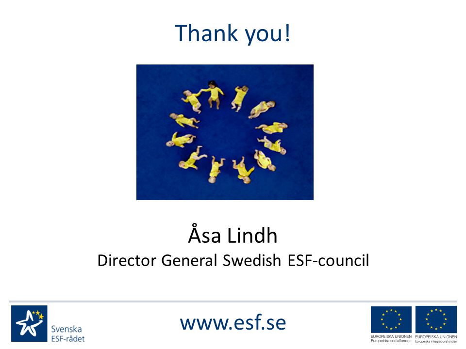 Thank you! Åsa Lindh Director General Swedish ESF-council