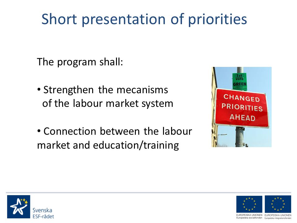 Short presentation of priorities The program shall: Strengthen the mecanisms of the labour market system Connection between the labour market and education/training