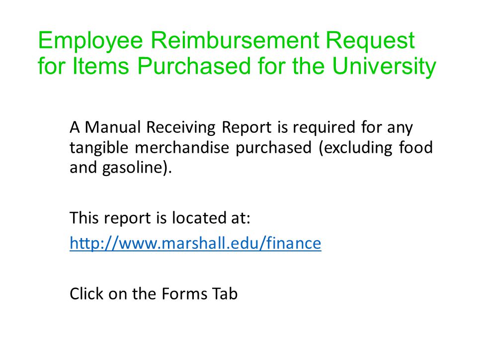 Employee Reimbursement Request for Items Purchased for the University A Manual Receiving Report is required for any tangible merchandise purchased (excluding food and gasoline).