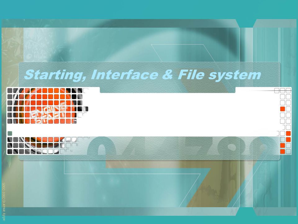 adzly anuar © Starting, Interface & File system