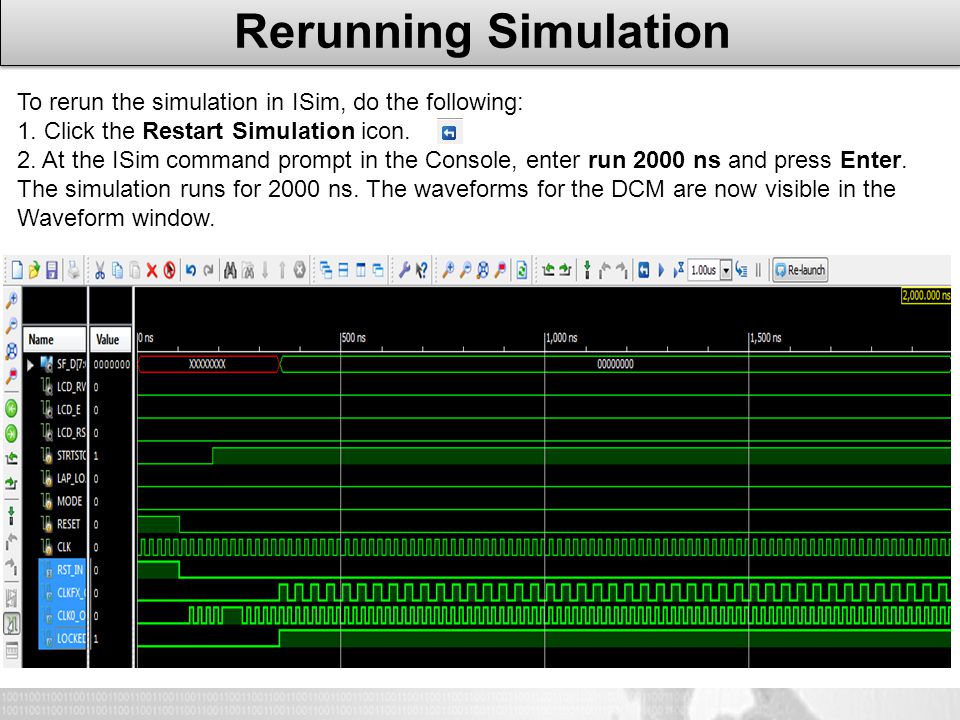 Rerunning Simulation To rerun the simulation in ISim, do the following: 1.