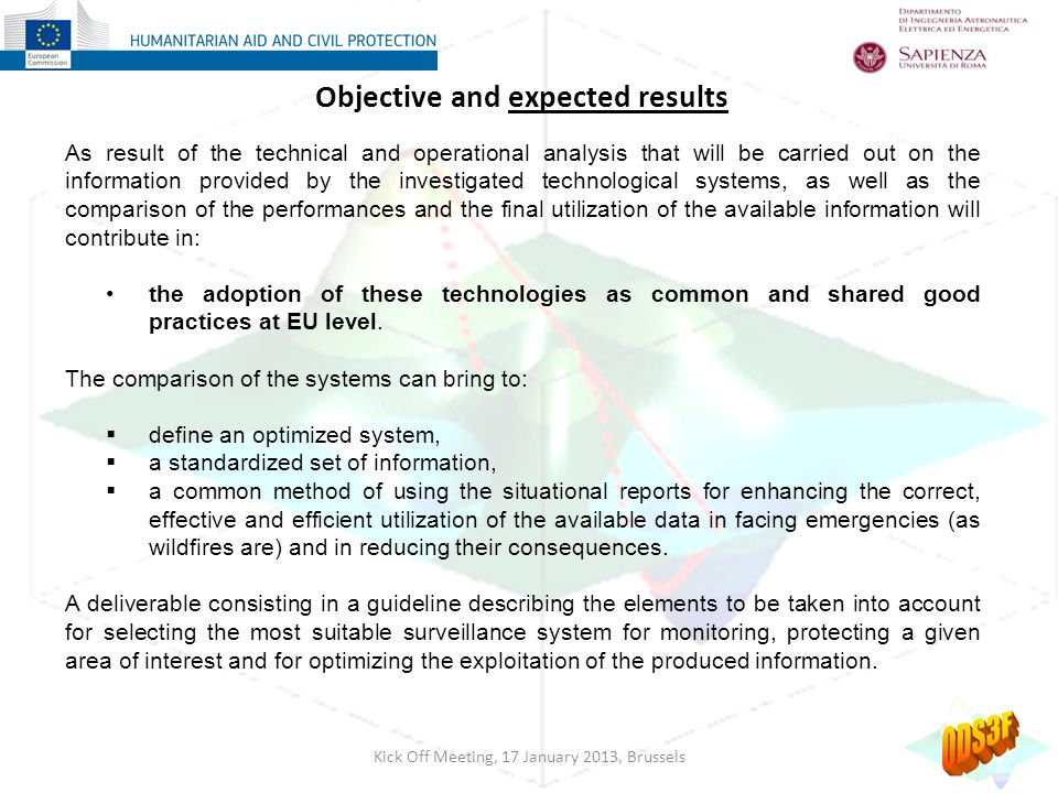 Objective and expected results As result of the technical and operational analysis that will be carried out on the information provided by the investigated technological systems, as well as the comparison of the performances and the final utilization of the available information will contribute in: the adoption of these technologies as common and shared good practices at EU level.