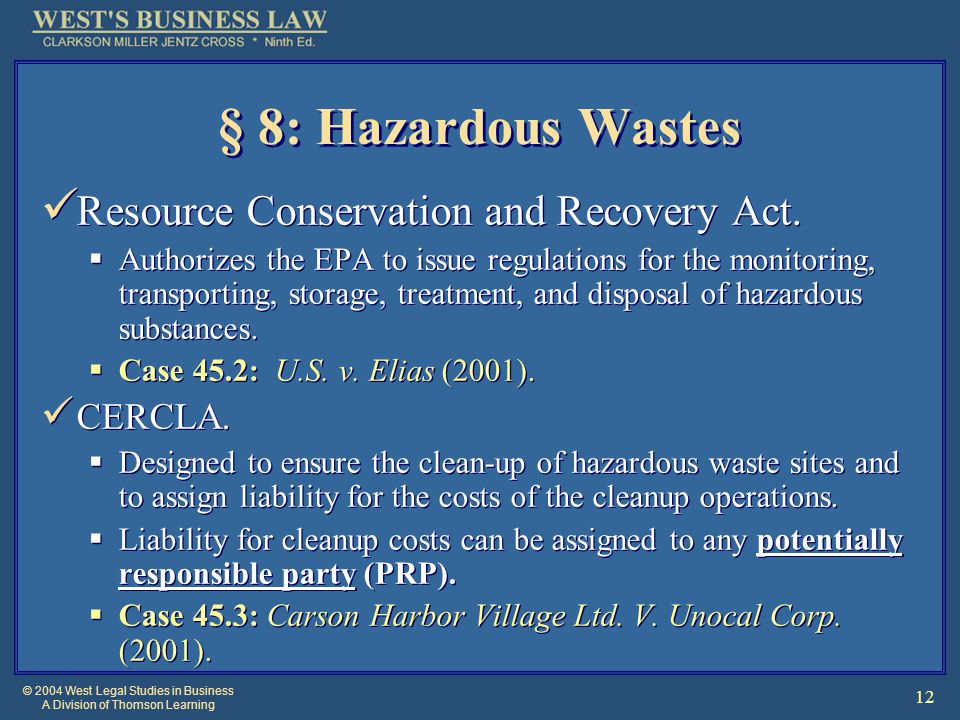 © 2004 West Legal Studies in Business A Division of Thomson Learning 12 § 8: Hazardous Wastes Resource Conservation and Recovery Act.