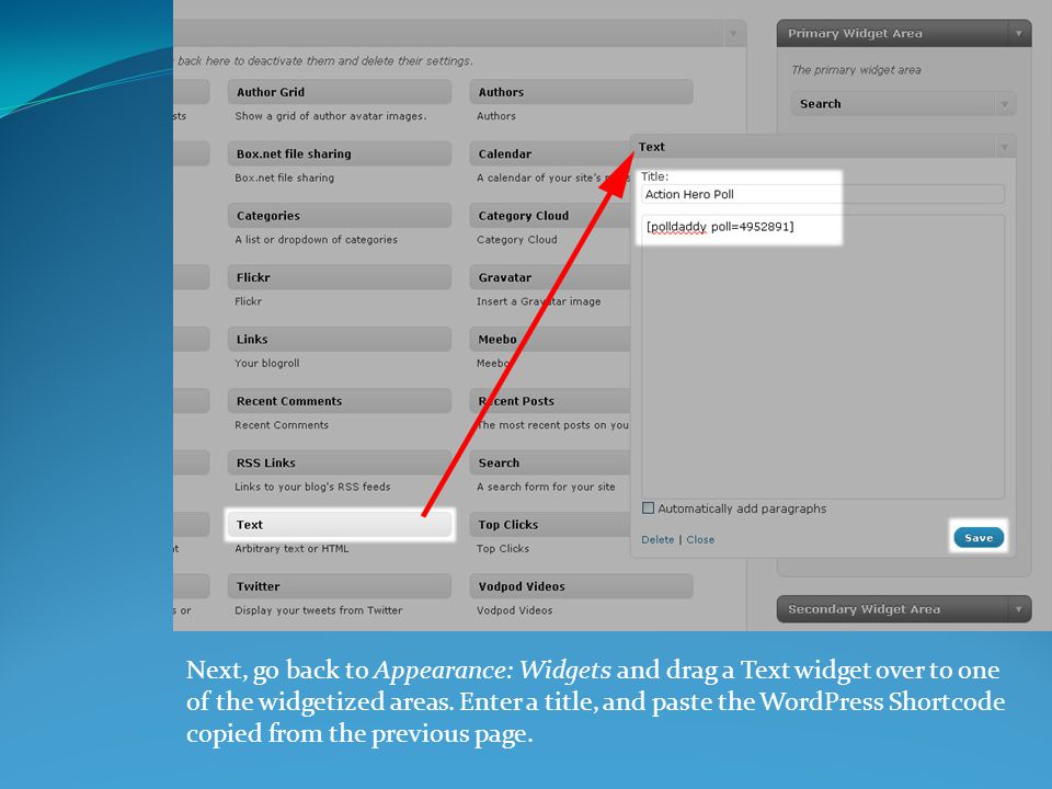 Next, go back to Appearance: Widgets and drag a Text widget over to one of the widgetized areas.