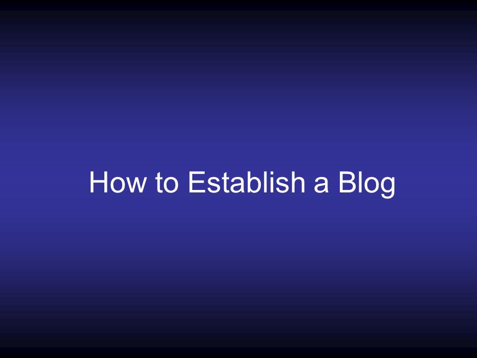 How to Establish a Blog