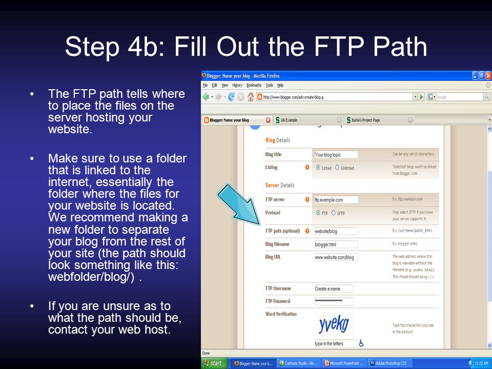 Step 4b: Fill Out the FTP Path The FTP path tells where to place the files on the server hosting your website.