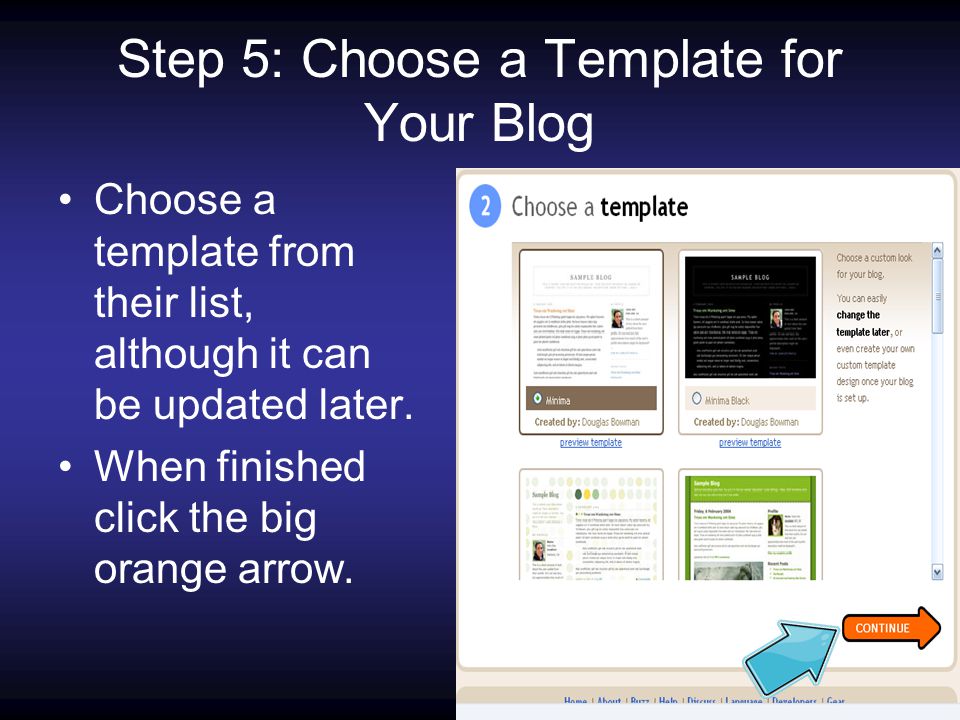 Step 5: Choose a Template for Your Blog Choose a template from their list, although it can be updated later.