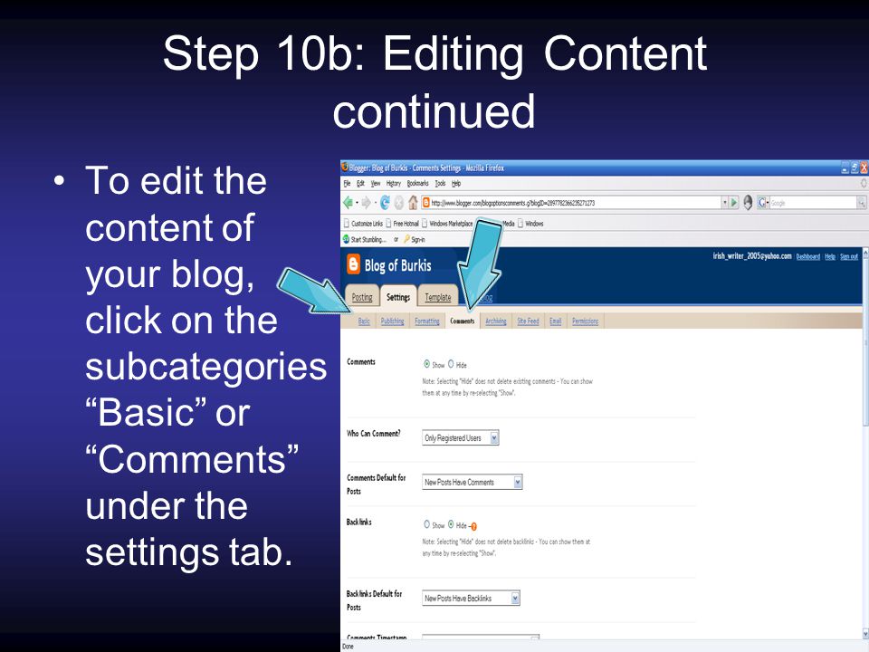 Step 10b: Editing Content continued To edit the content of your blog, click on the subcategories Basic or Comments under the settings tab.