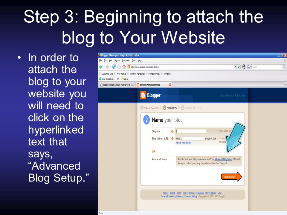 Step 3: Beginning to attach the blog to Your Website In order to attach the blog to your website you will need to click on the hyperlinked text that says, Advanced Blog Setup.