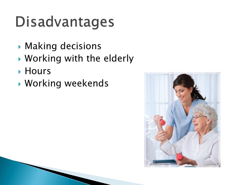  Making decisions  Working with the elderly  Hours  Working weekends