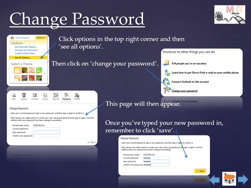 Change Password Click options in the top right corner and then ‘see all options’.