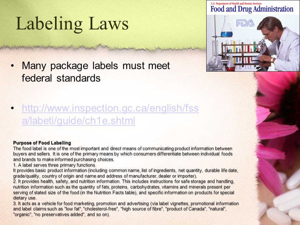 Labeling Laws Many package labels must meet federal standards   a/labeti/guide/ch1e.shtmlhttp://  a/labeti/guide/ch1e.shtml Purpose of Food Labelling The food label is one of the most important and direct means of communicating product information between buyers and sellers.