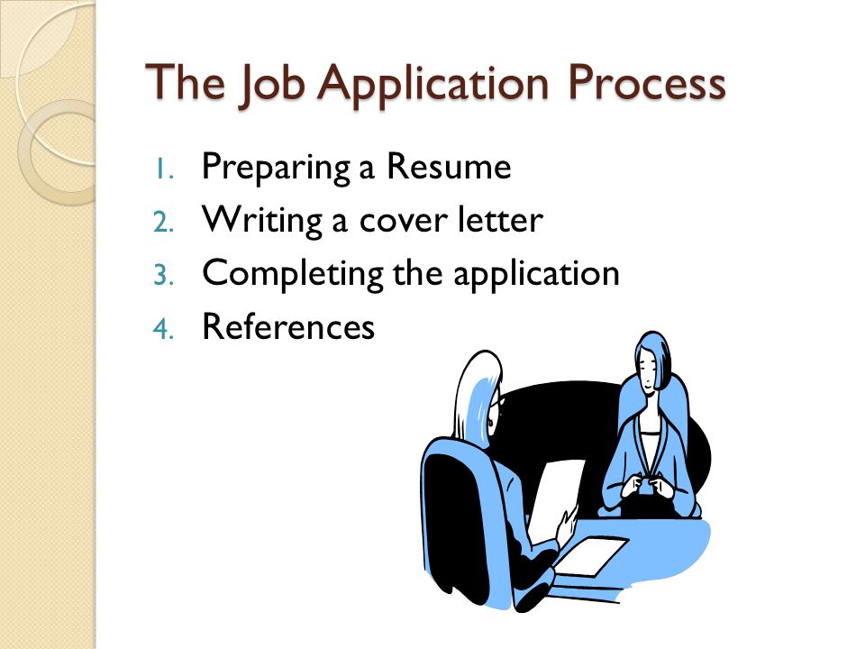 The Job Application Process 1. Preparing a Resume 2.