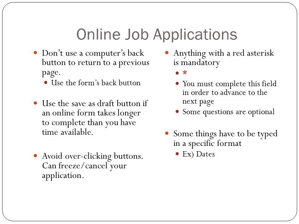 Online Job Applications Don’t use a computer’s back button to return to a previous page.