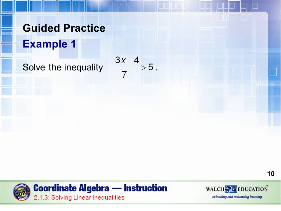 Guided Practice Example 1 Solve the inequality : Solving Linear Inequalities