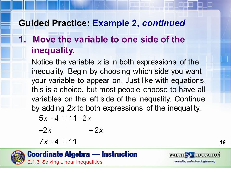 Guided Practice: Example 2, continued 1.Move the variable to one side of the inequality.