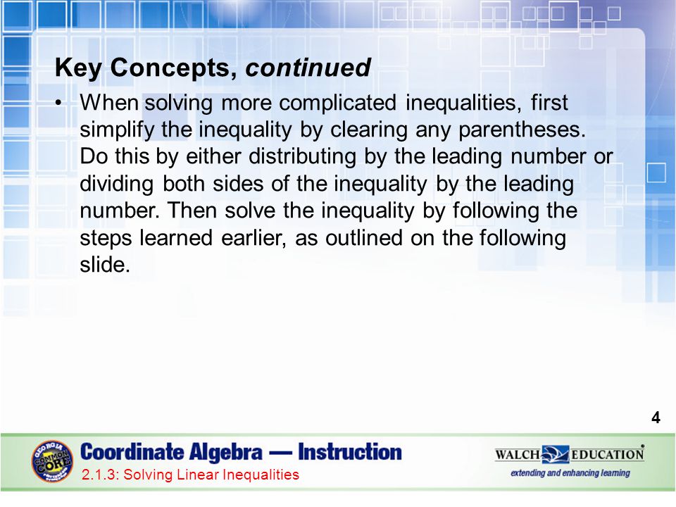 Key Concepts, continued When solving more complicated inequalities, first simplify the inequality by clearing any parentheses.