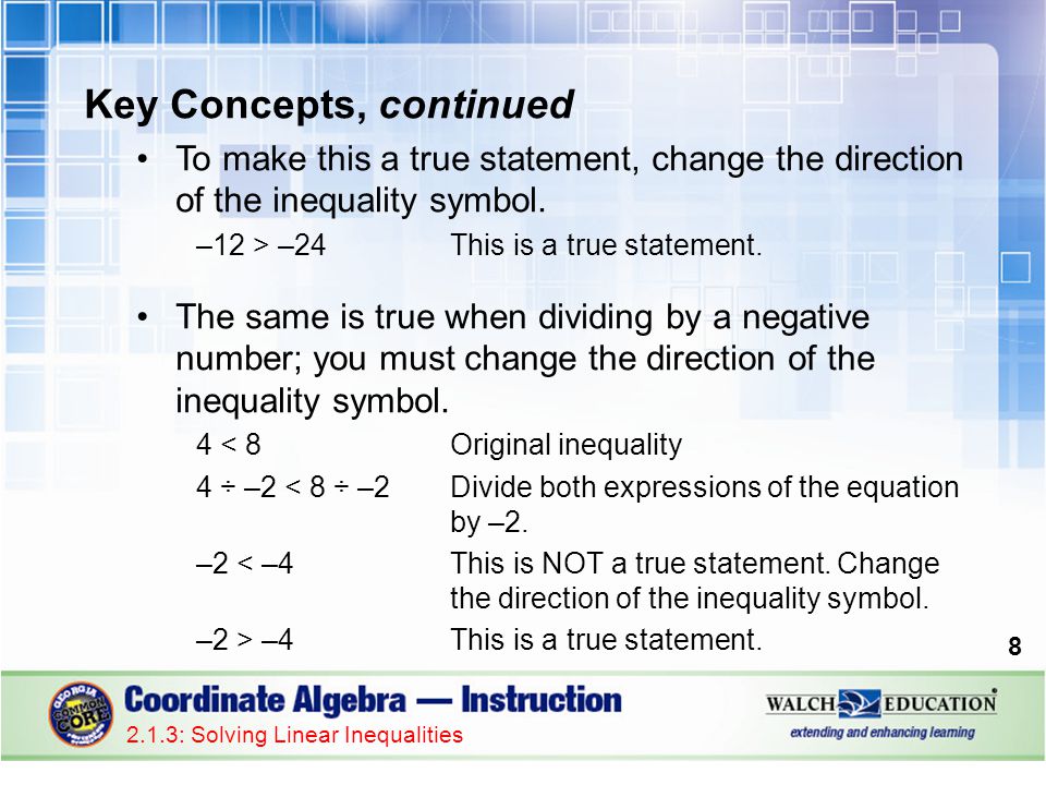 Key Concepts, continued To make this a true statement, change the direction of the inequality symbol.
