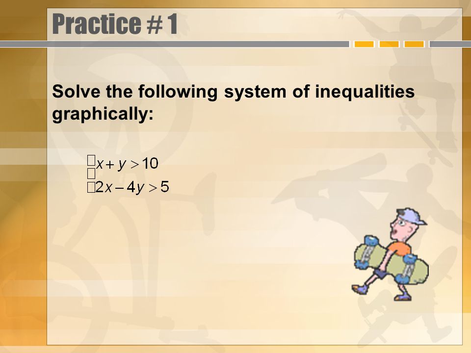 Key Concepts A system of inequalities is two or more inequalities in the same variables that work together.
